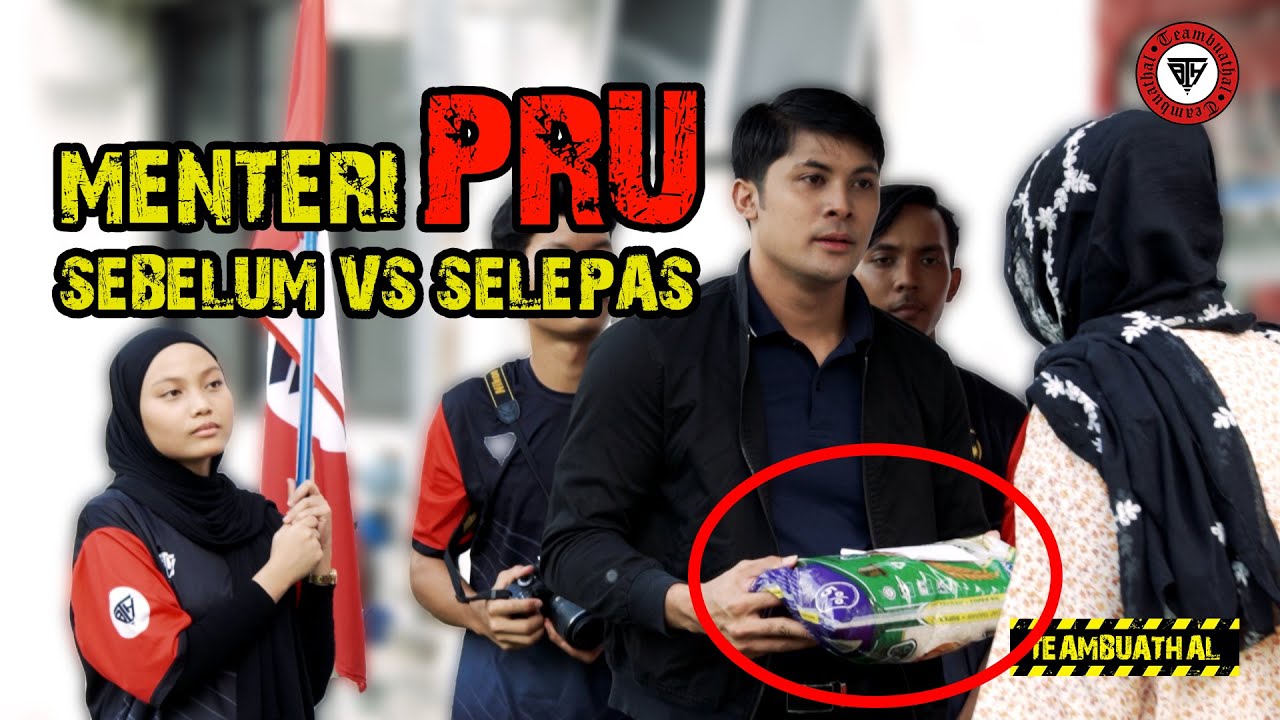 PERANGAI MENTERI SEBELUM VS SELEPAS PRU