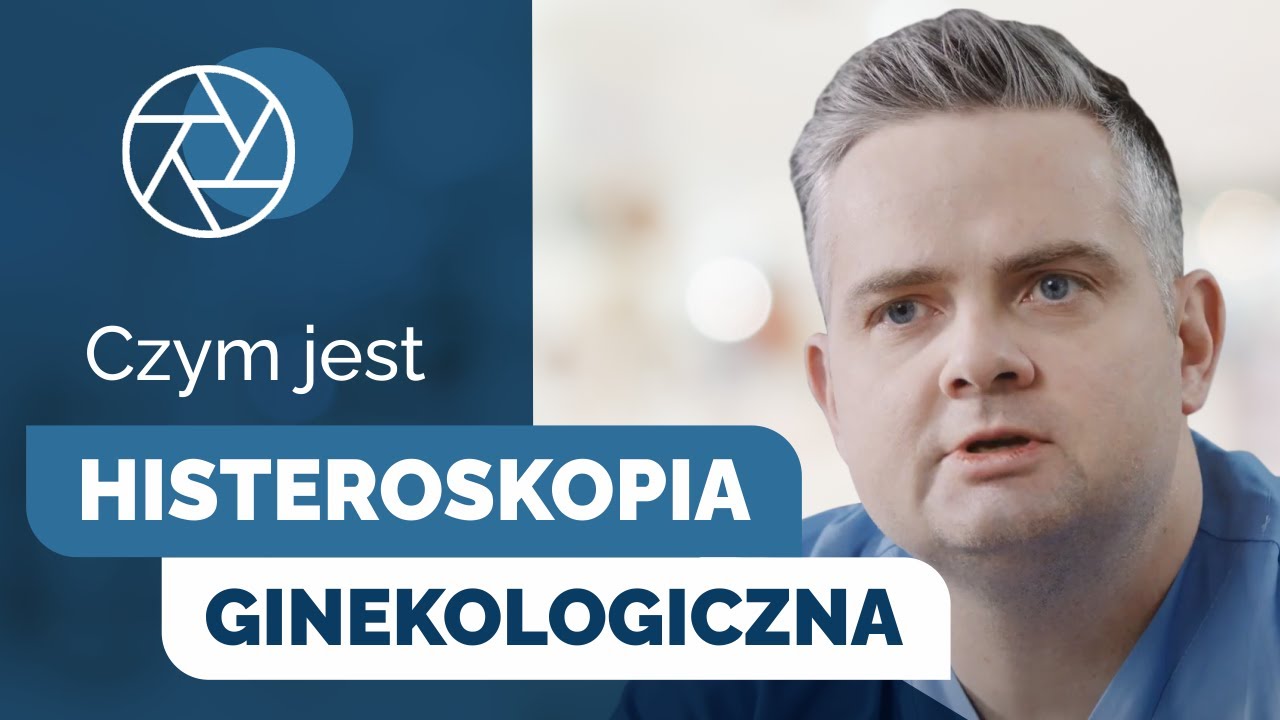 Co to jest histeroskopia macicy i na czym polega badanie histeroskopowe?