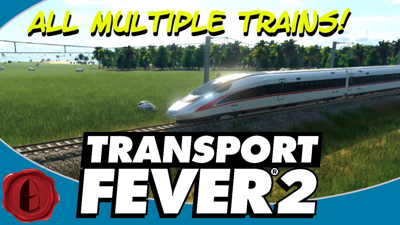 Transport Fever 2! ALL MULTIPLE TRAIN UNITS!