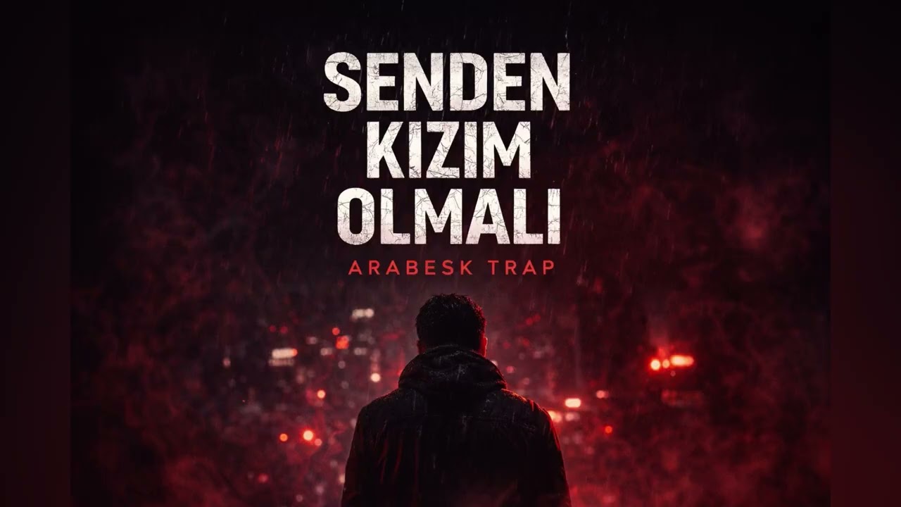 SENDEN KIZIM OLMALI – Arabesk Trap