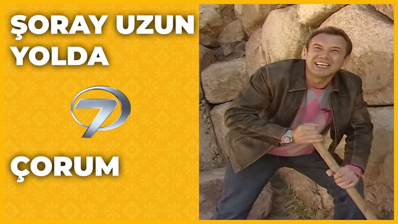 Çorum | Şoray Uzun Yolda