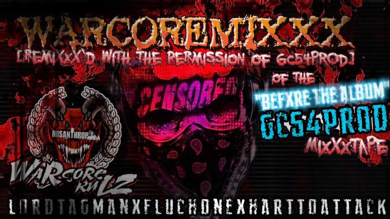 WARCORE&lsquo;X&lsquo;TAPE OF GC54PROD MIXTAPE x LORDTAGMAN x FLUCHONE x HARTTOATTACK