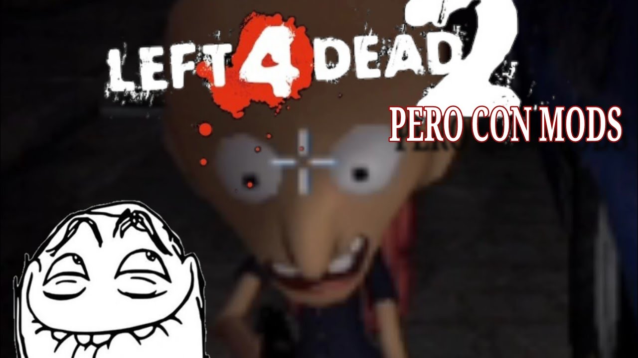 LEFT 4 DEAD 2 PERO CON MODS