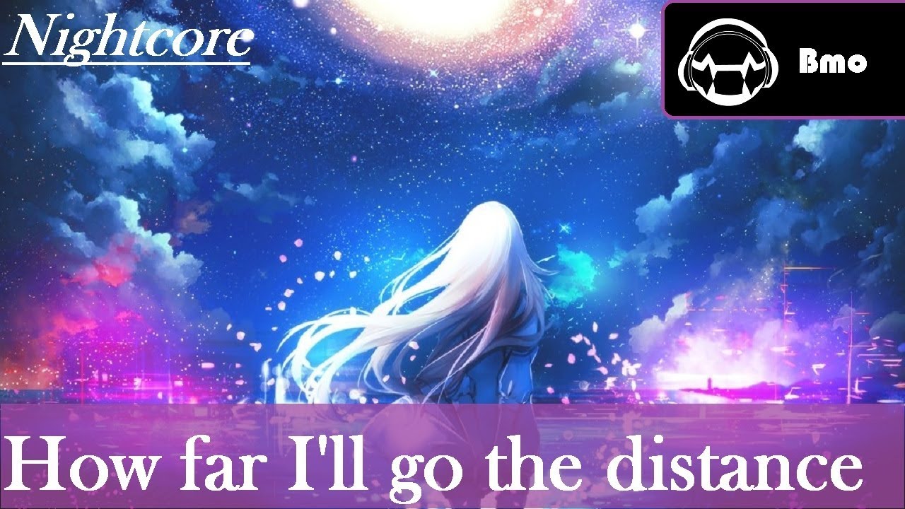 Nightcore - How far I'll go the distance