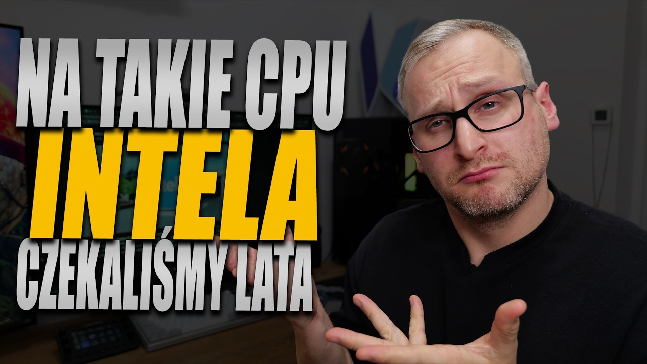 Na takie procesory Intela czekaliśmy - ale co z tego?!