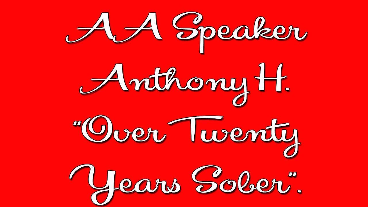 Famous AA Speaker - Anthony H. 