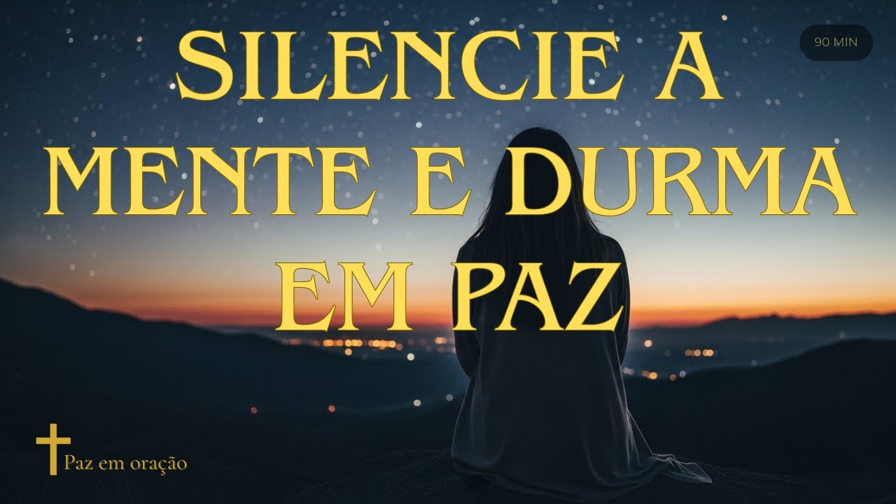 Oração da Noite Para Silenciar Pensamentos (4 min) + Música Relaxante 90 min | Sl 131:2