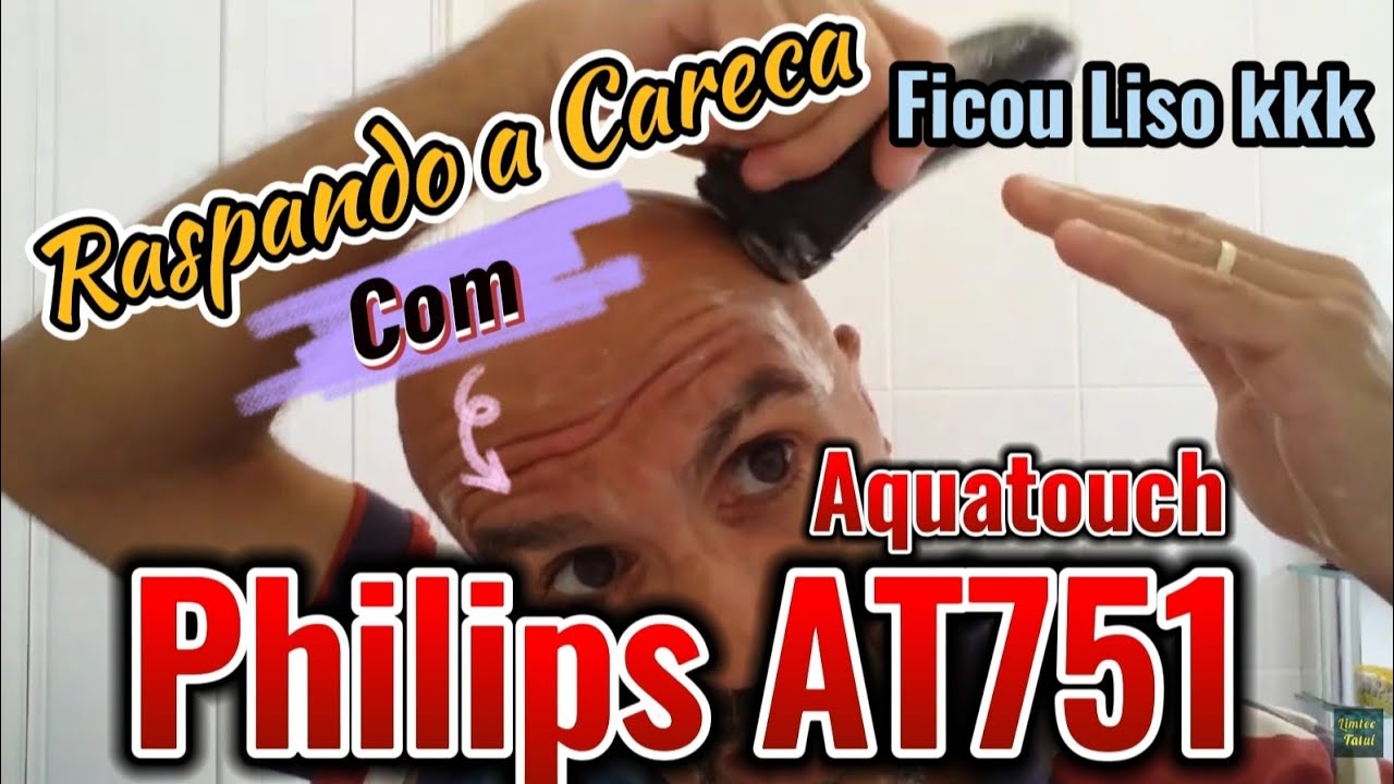 Raspando a Cabeça com Philips AquaTouch AT751