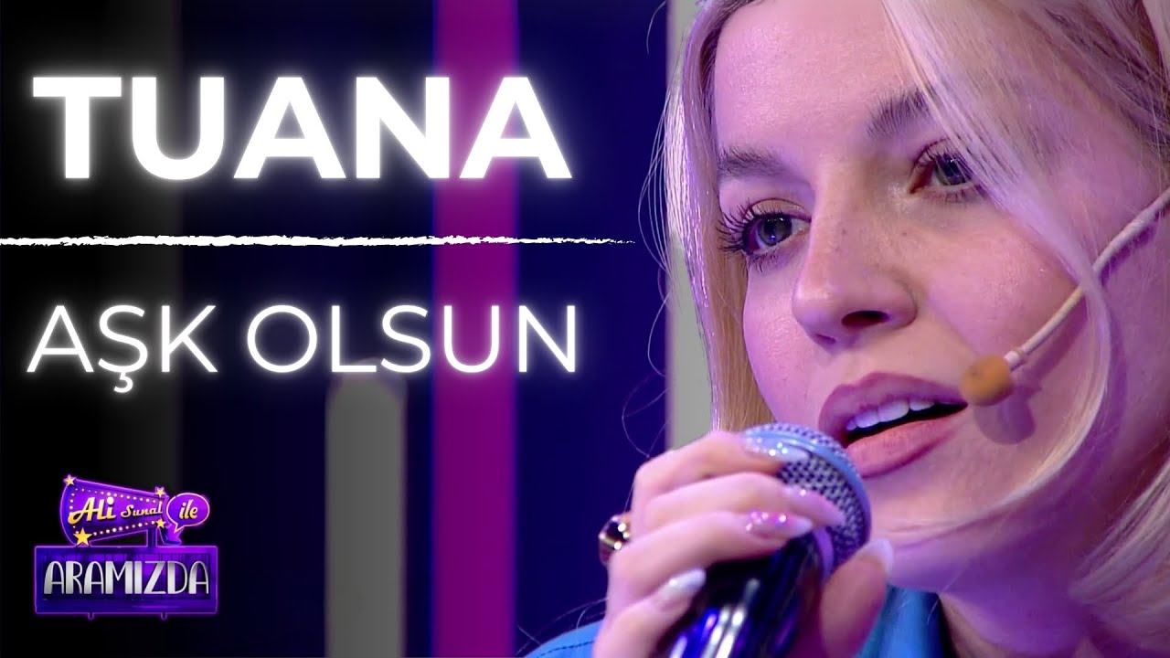 TUANA - Aşk Olsun (Ali ile Aramızda)