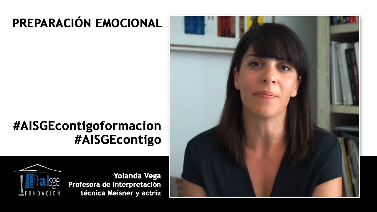 Curso de técnica Meisner, con Yolanda Vega. 2ª clase: preparación emocional #AISGEcontigoFormación