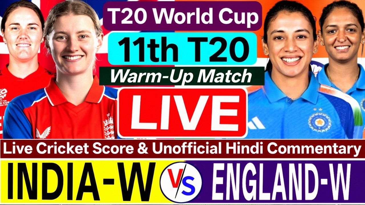 England Women Vs India Women T20 World Cup Warm Up 11th T20  Score Update Live Unofficial Commentary