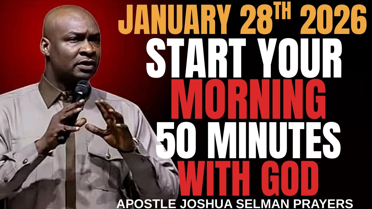 [28TH JANUARY 2026] EARLY MORNING PRAYER _START YOUR DAY WITH PRAYER _APOSTLE JOSHUA SELMAN