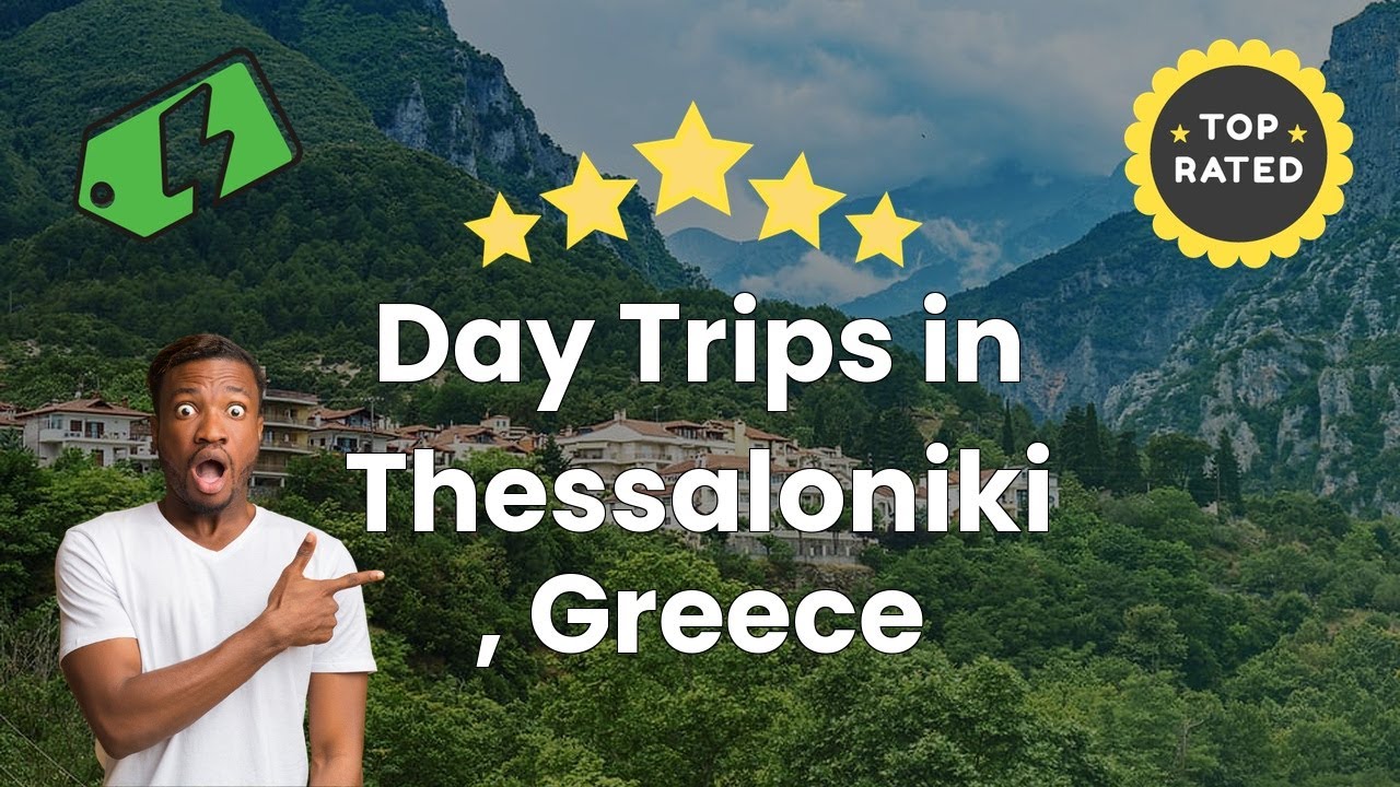 Day Trips in Thessaloniki, Greece