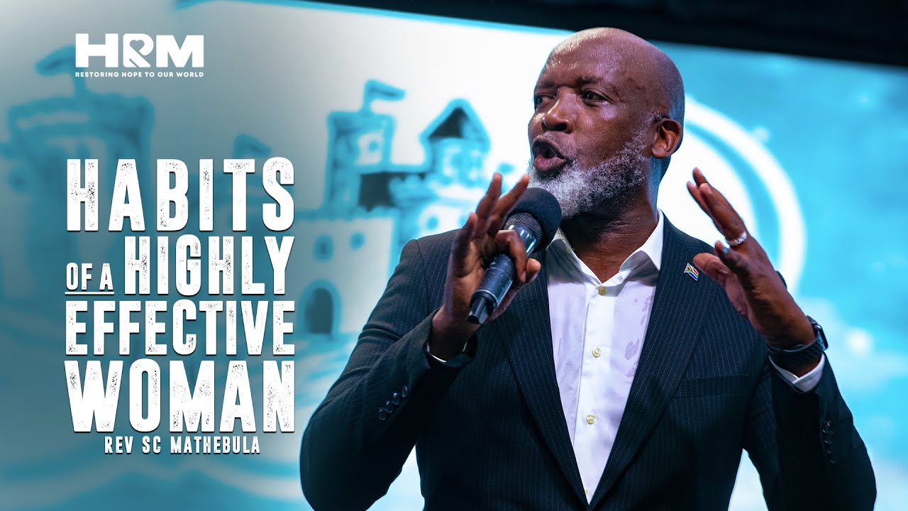 Habits Of A Highly Effective Woman | Rev SC Mathebula I 12 May 2024