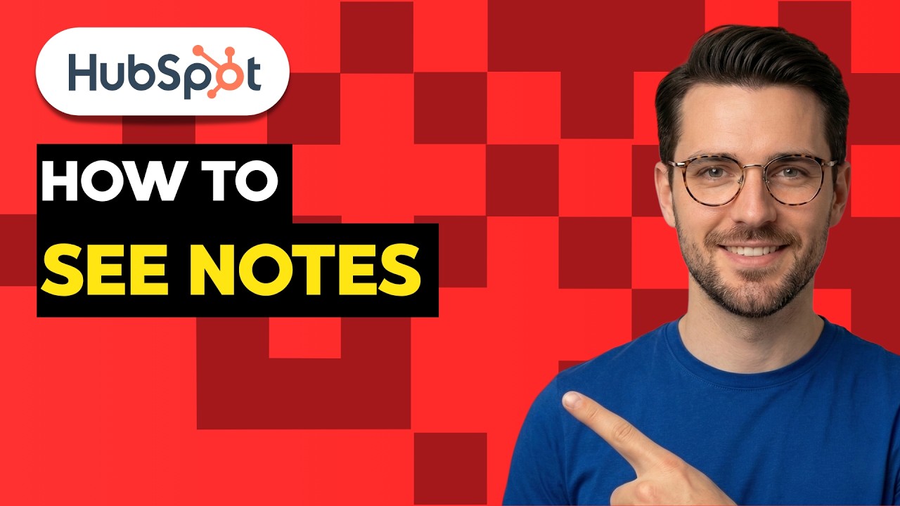 How to See Notes in HubSpot [2026 Full Guide]