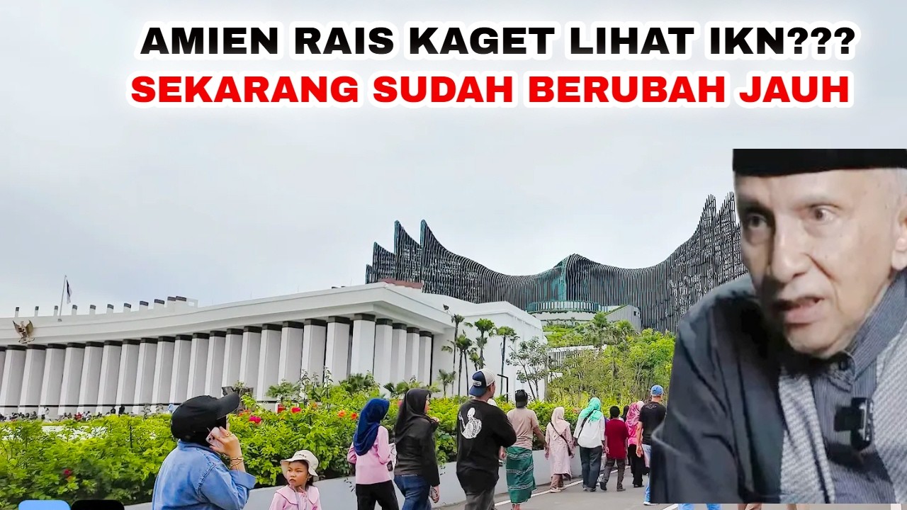 IKN TERBARU HARI INI❗️ Amien Rais Kaget Lihat Perubahan IKN Sekarang