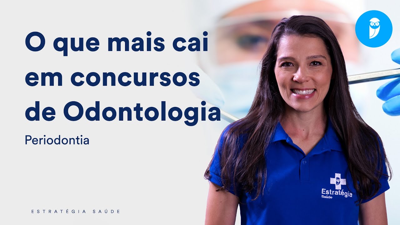 Periodontia: o que mais cai em concursos de Odontologia! - Prof. Stefania Possamai