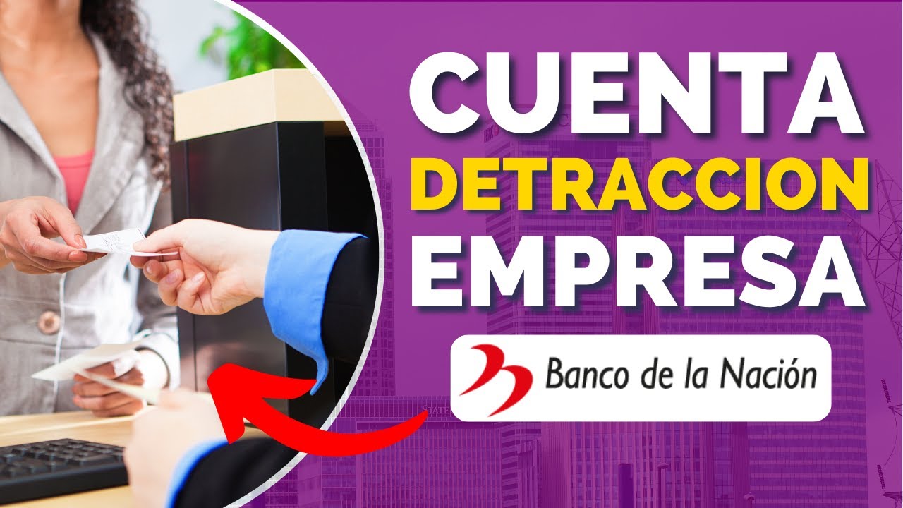 Cómo Abrir una Cuenta de Detracciones en el Banco de la Nación | Guía Paso a Paso 2025