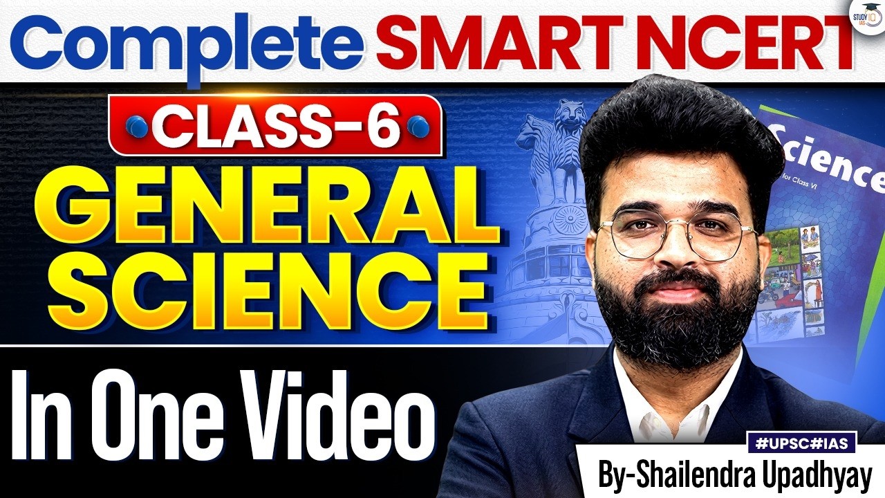 Complete Class 6 NCERT General Science for UPSC 2027 | Science in One Video | StudyIQ IAS