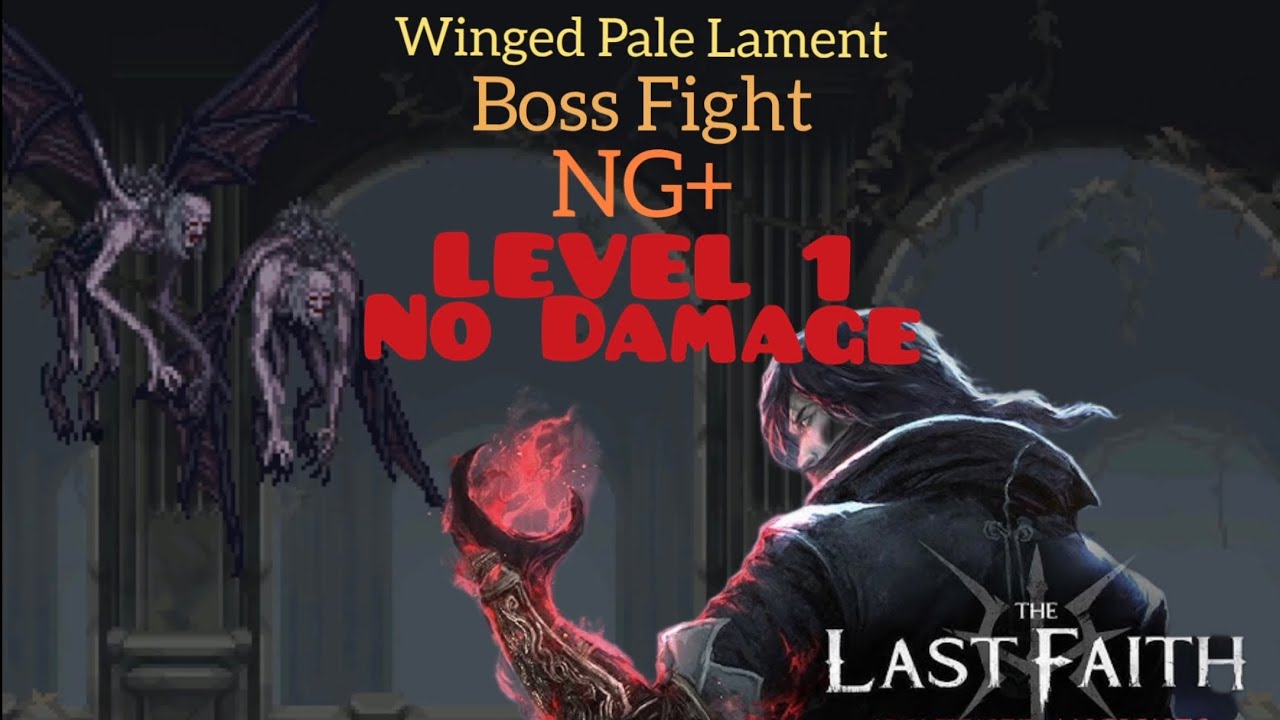 The Last Faith | Winged Pale Lament | No Damage | Level 1 No Level Run NG+ [1080p] PS5