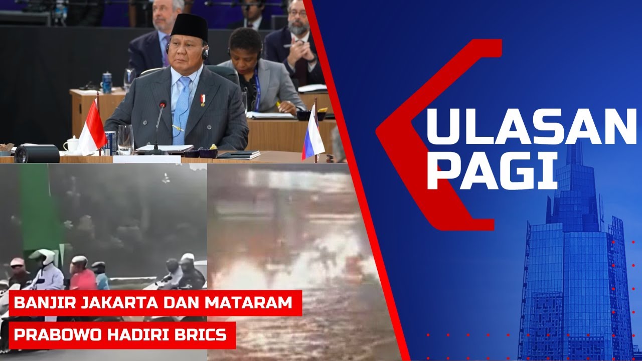 LIVE ULASAN PAGI - Banjir di Jakarta dan Mataram usai Hujan Deras, Prabowo Hadiri BRICS 2025