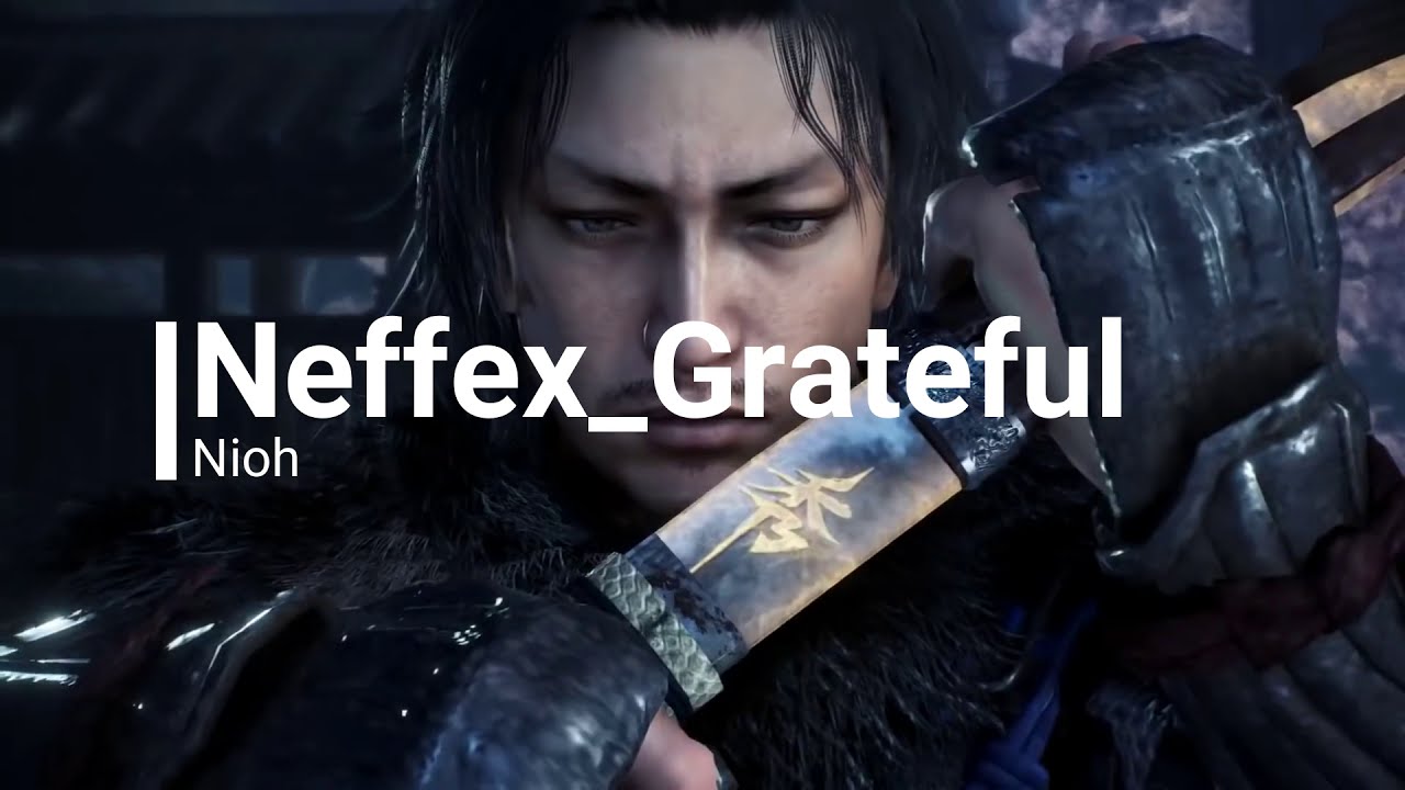 Nioh 2 - NEFFEX - Grateful [GMV]
