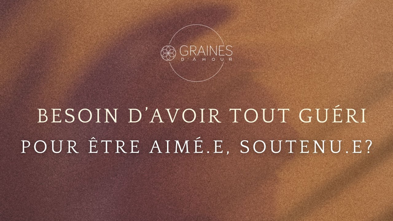 A-t'on besoin d'avoir tout guéri pour être aimé.e, soutenu.e, accompagné.e dans le chemin du couple?