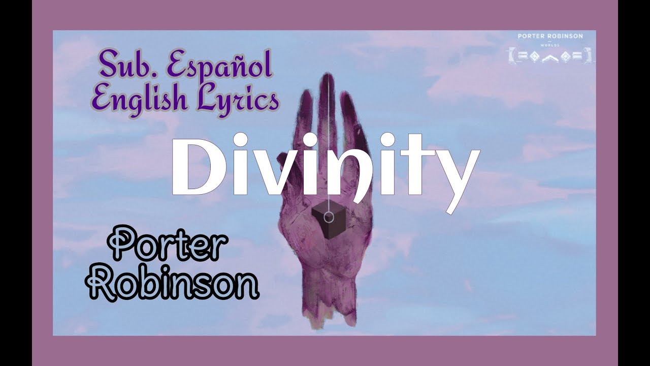 Porter Robinson - Divinity ft. Amy Millan (Sub. Español - English Lyrics) || Lizbeth Vaz