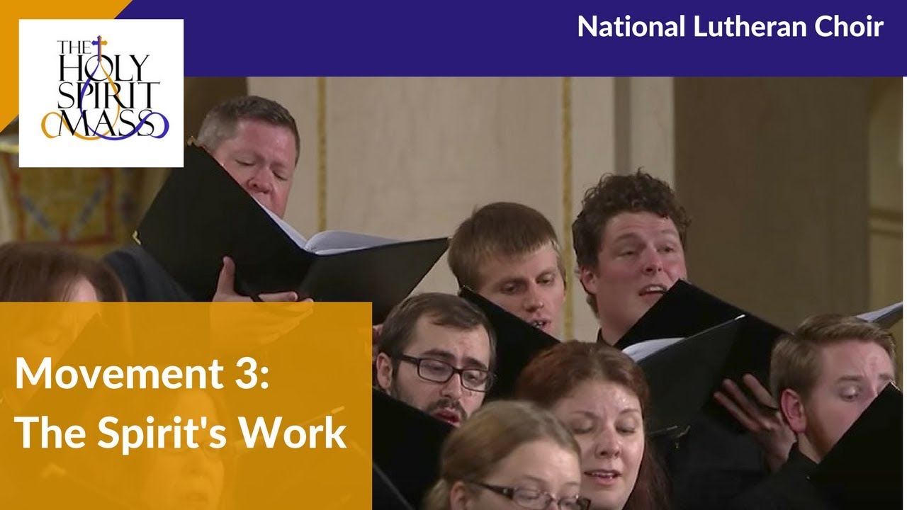 Holy Spirit Mass, Mvt. 3 - The Spirit's Work | National Lutheran Choir