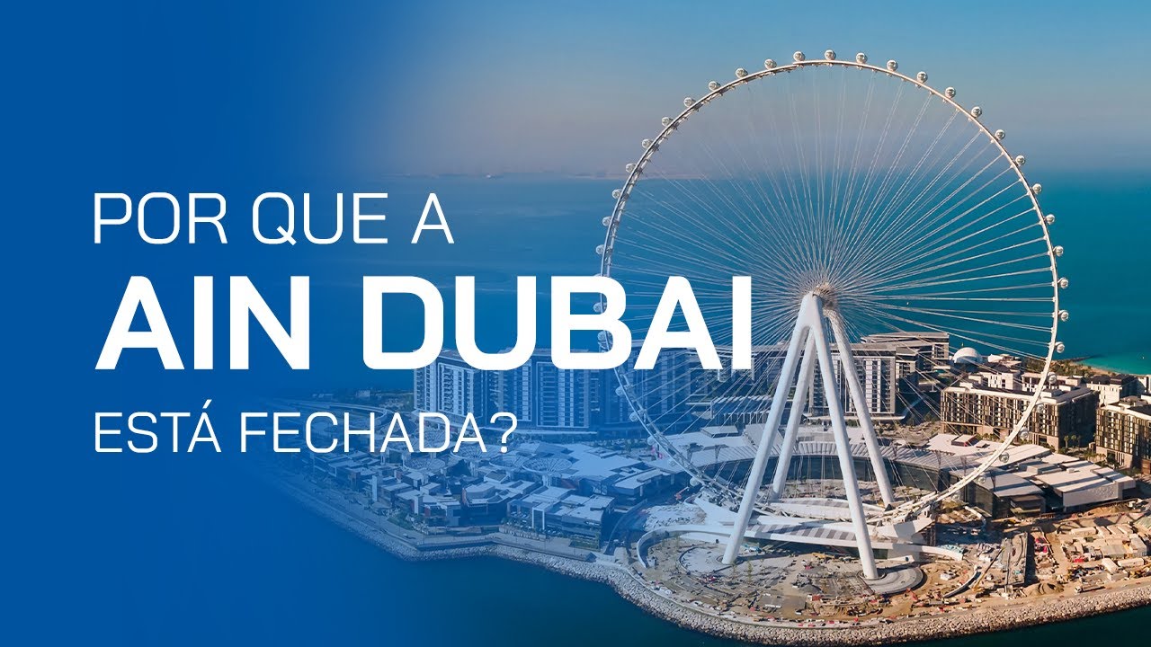 Ain Dubai - A maior roda-gigante do mundo está fechada