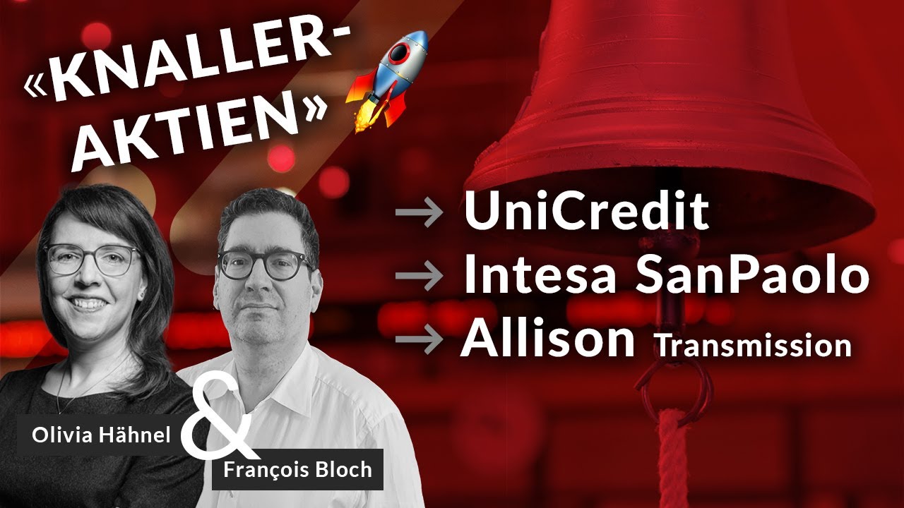 AKTIEN: UniCredit, Intesa Sanpaolo & Allison Transmission - Analyse mit François Bloch