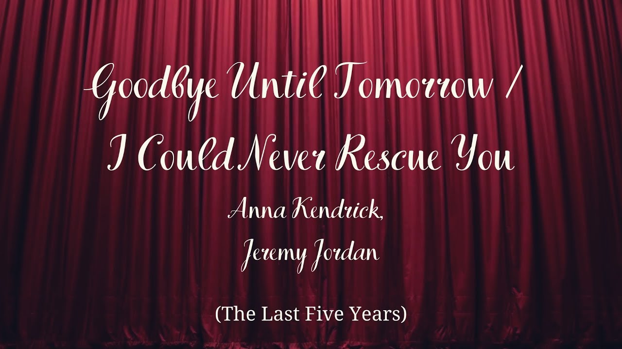 The Last Five Years - Goodbye Until Tomorrow / I Could Never Rescue You (Karaoke)