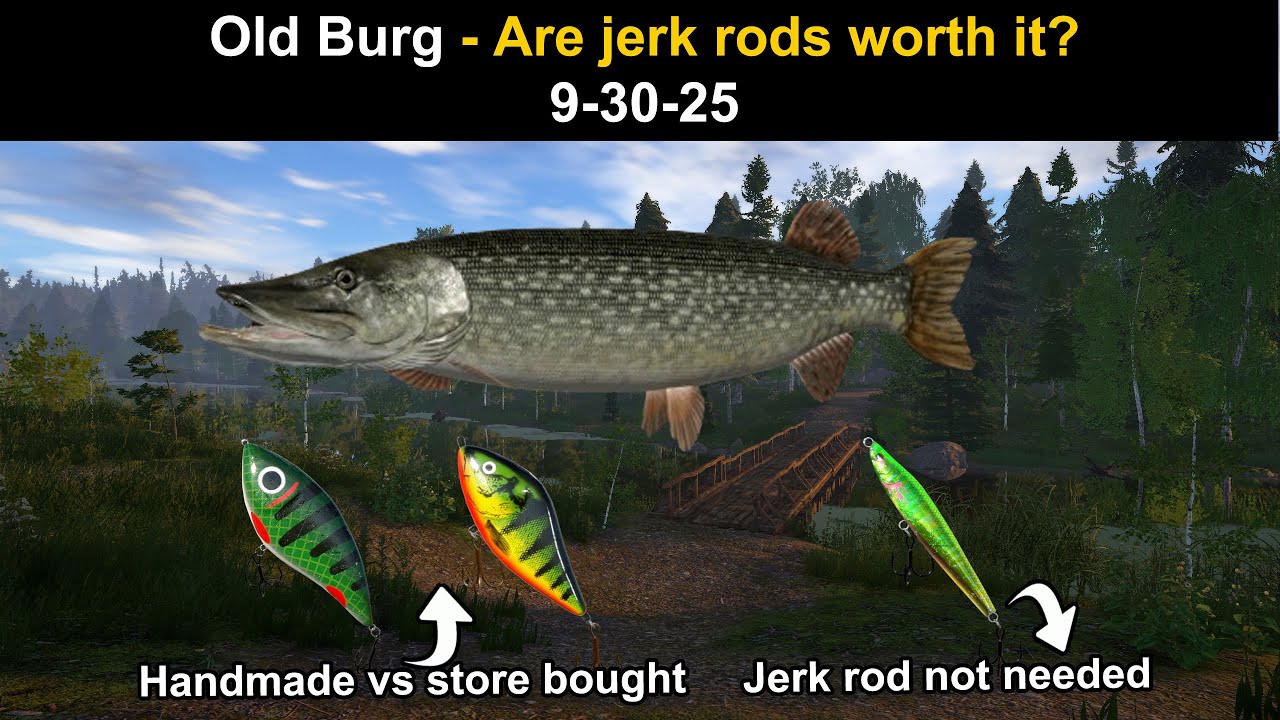 Russian Fishing 4, Old Burg - Are jerk rods worth it?  9-30-25