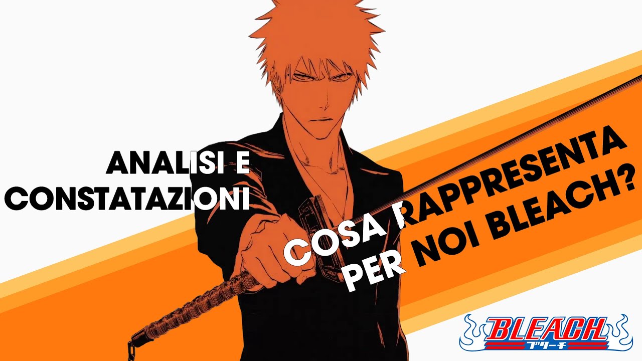 COSA RAPPRESENTA PER NOI BLEACH - OPINIONE - UN'OPERA DIMENTICATA DA MOLTI!