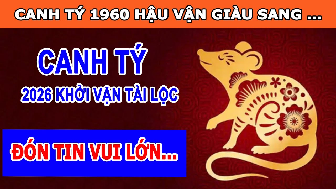 Tử Vi Năm 2026 Tuổi Canh Tý 1960 -  Xung Mở Kho Tài Lộc Một Bước Chuyển Vận Phú Quý - Tử Vi Cổ Học