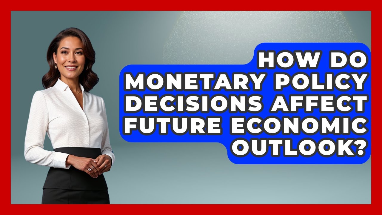 How Do Monetary Policy Decisions Affect Future Economic Outlook? - Macroecon Experts
