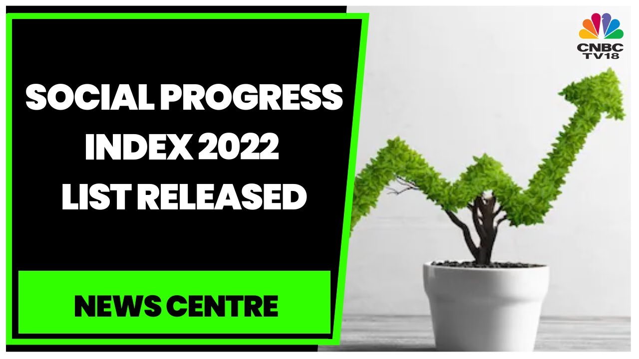 Union Territories Top India's Social Progress Index 2022 List | News Centre | CNBC-TV18