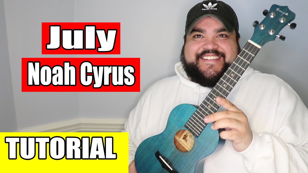 July - Noah Cyrus | Easy Ukulele Tutorial