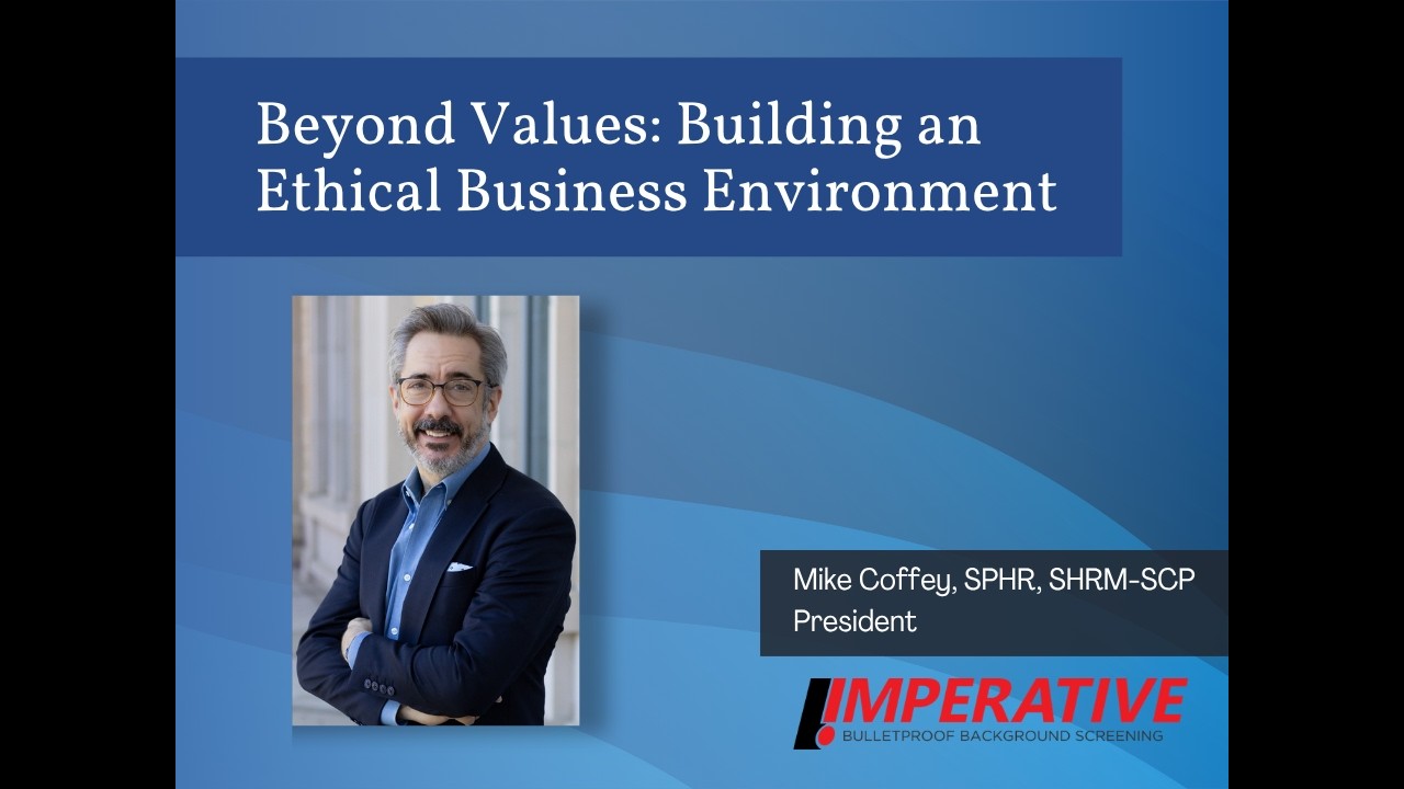 Beyond Values: Building an Ethical Business Environment (HRCI Ethics Credit)
