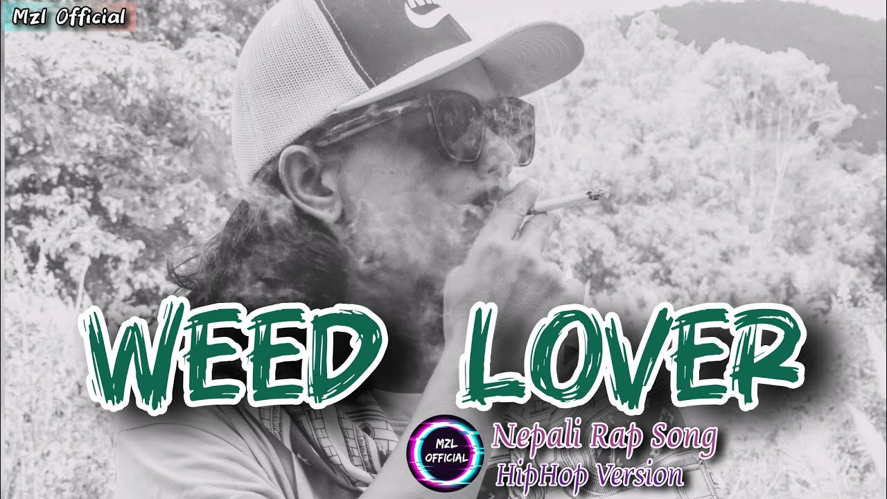 New Nepali Rap Song 🎧🎼 || Weed Lover || Mzl