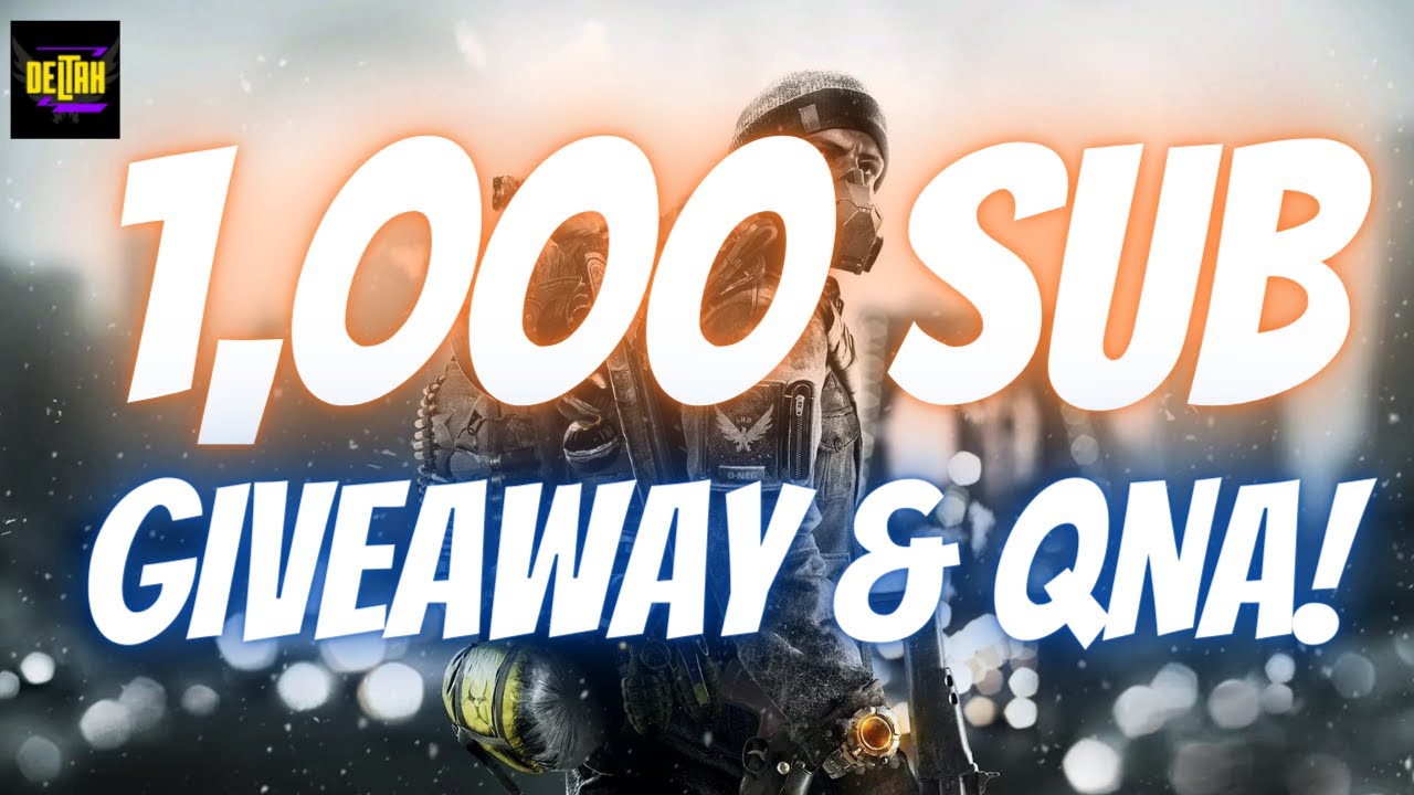 The Deltah 1,000 Subscriber QnA and Giveaway!-The Division 2