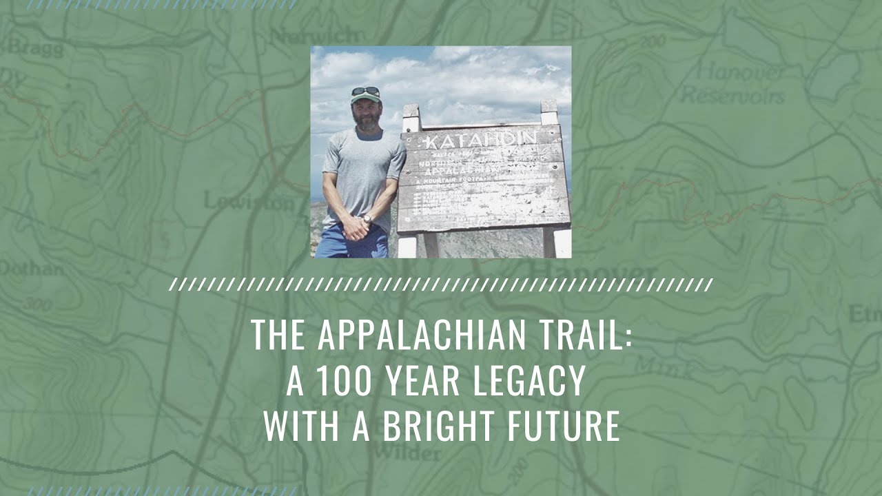 The Appalachian Trail: A 100 Year Legacy with a Bright Future