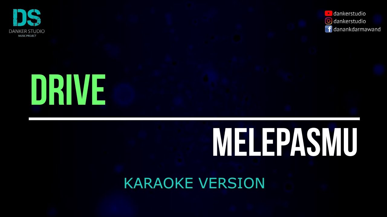 Drive - melepasmu (karaoke version) tanpa vokal