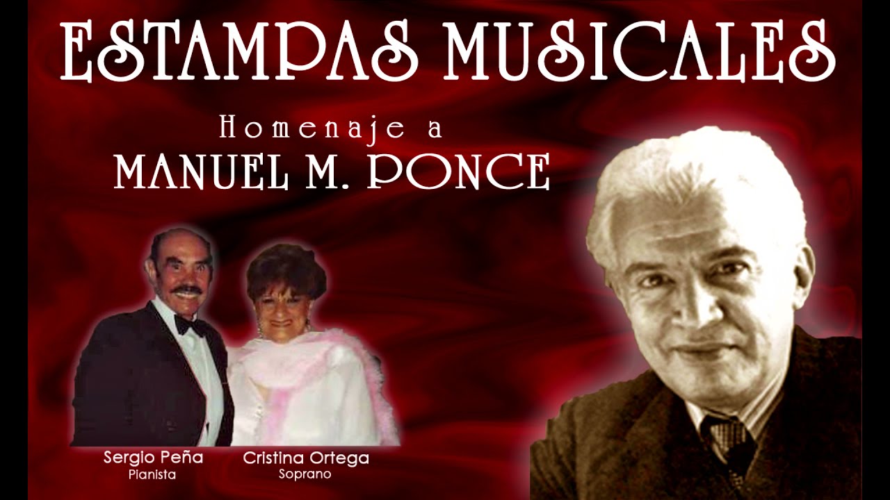 Estampas Musicales - Homenaje a Manuel M. Ponce. Cristina Ortega y Sergio Peña