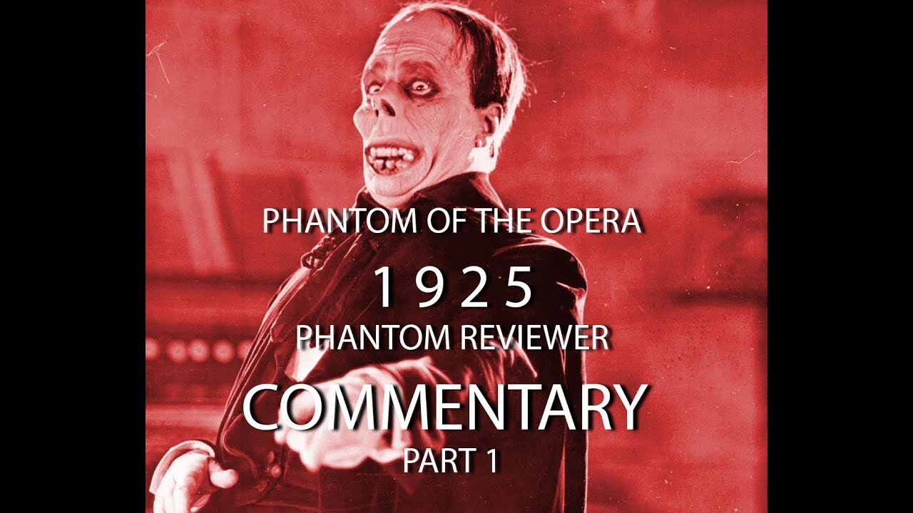 PHANTOM 1925 Lon Chaney Phantom Reviewer Commentary Part 01