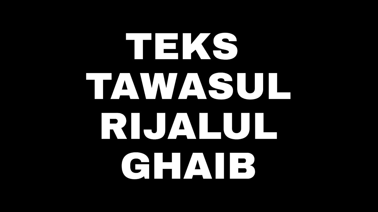 TEKS TAWASSUL RIJALUL GHAIB | TAWASUL KEPADA PARA WALI