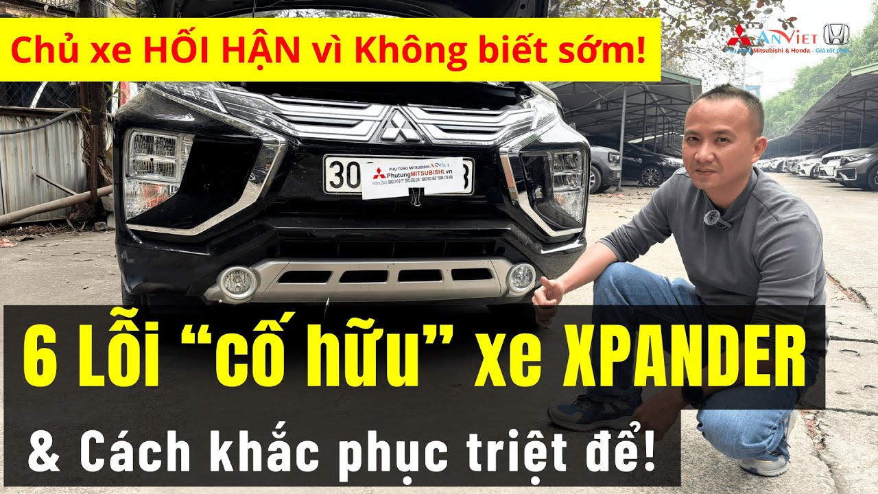 6 Lỗi lớn Thường Gặp trên xe Mitsubishi Xpander và Cách khắc phục Triệt để mà Chủ xe Phải biết!