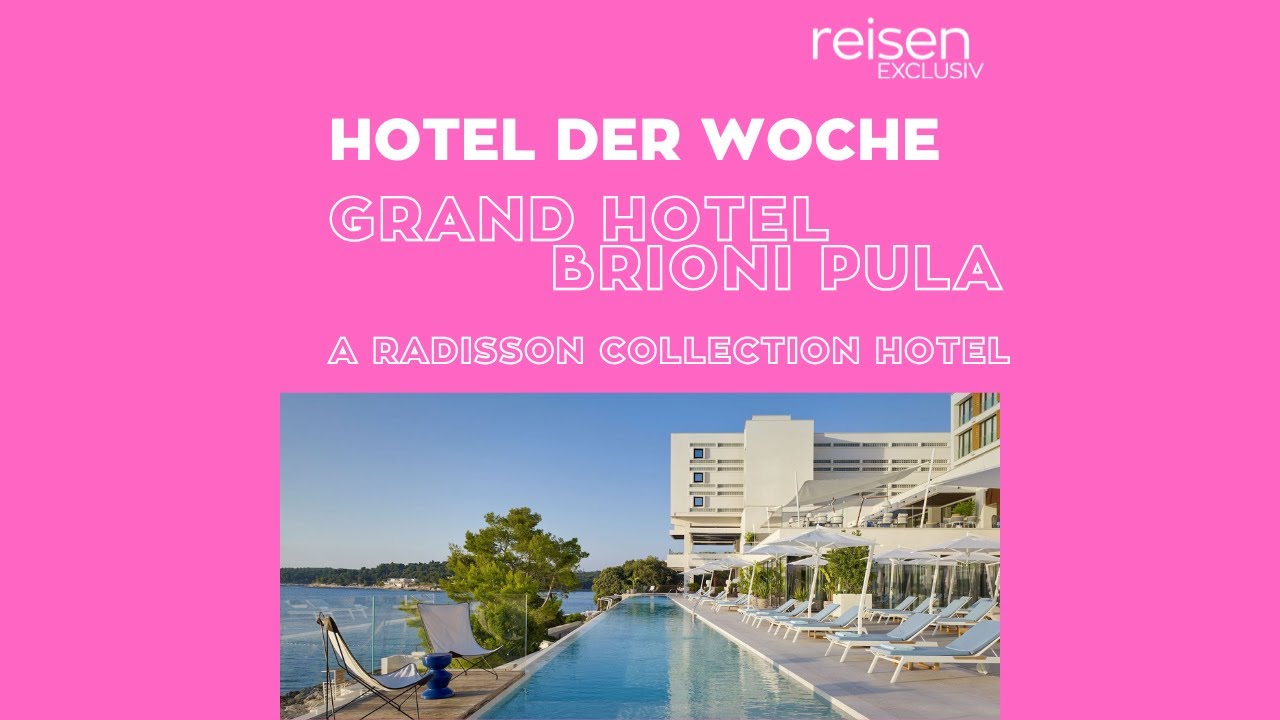Hotel der Woche • Kroatien • Grand Hotel Brioni Pula