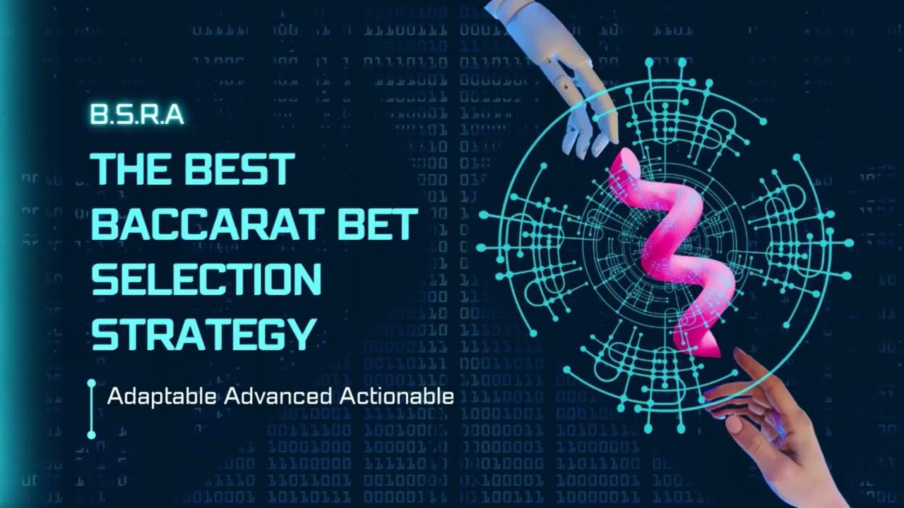 Baccarat bet selection strategy : B.S.R.A ( Advanced, Adaptive and Actionable )