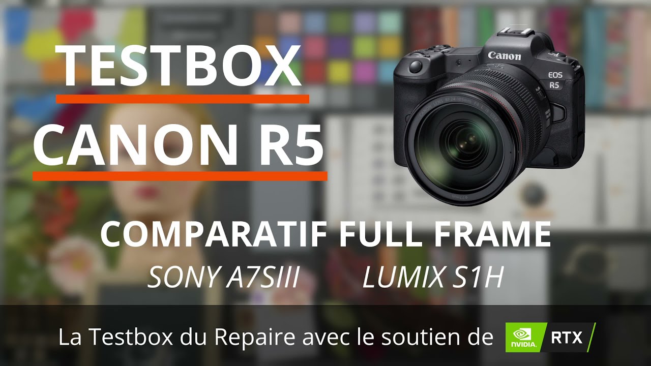 Testbox Canon R5 : Comparatif S1H & A7SIII